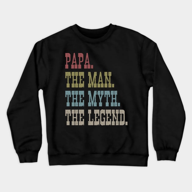 PAPA THE MAN THE MYTH THE LEGEND Crewneck Sweatshirt by bluesea33